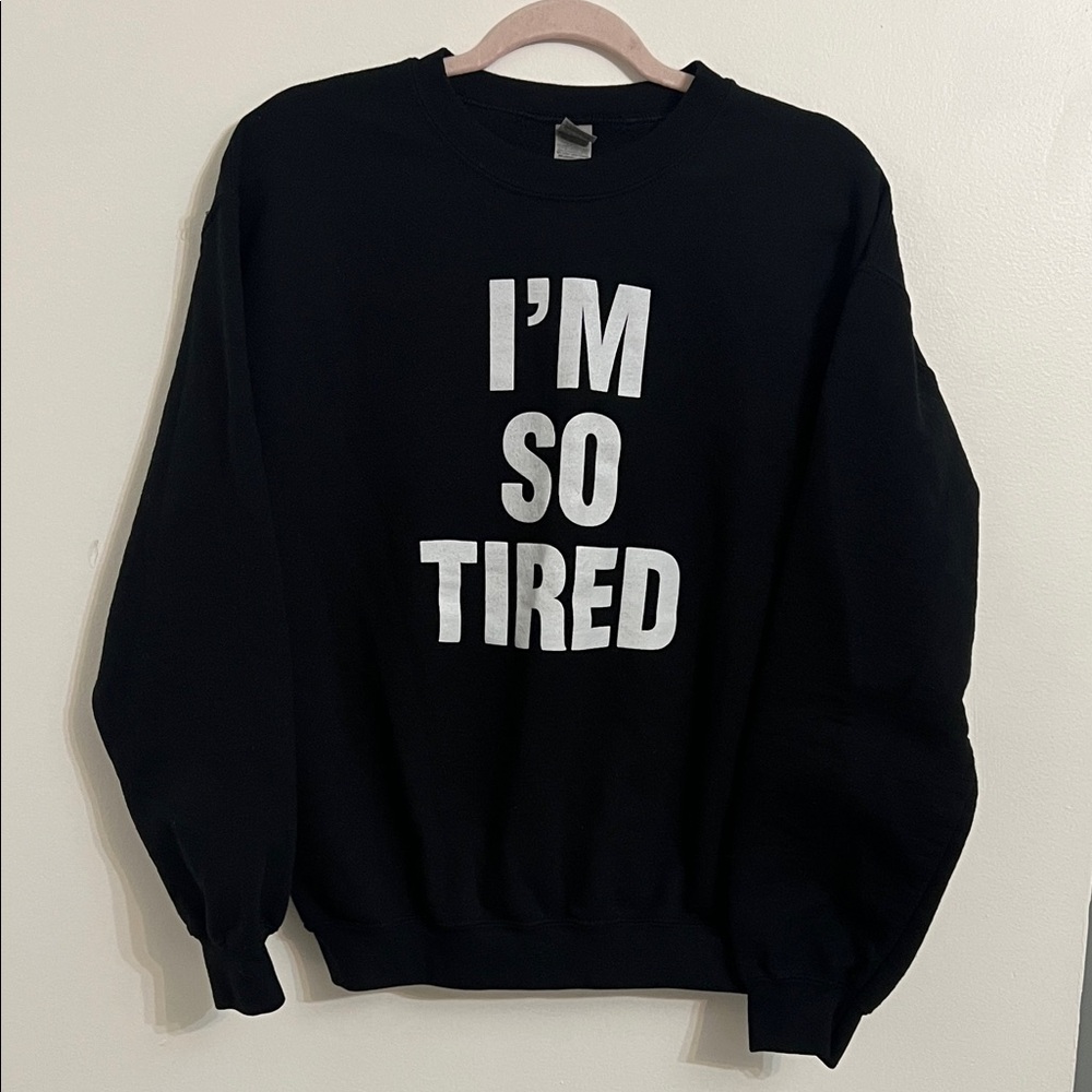 Black Crewneck Funny Graphic Sweatshirt - I'm So Tired Size M